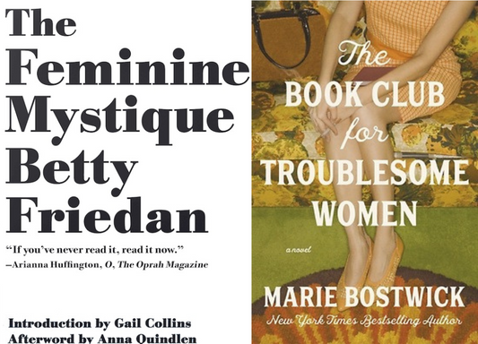 Two book covers side by side, 'The Feminine Mystique' by Betty Friedan on the left and 'The Book Club for Troublesome Women' by Marie Bostwick on the right.
